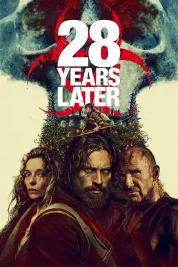28 Years Later 28 ปีให้หลัง เชื้อเขมือบคน (2025) พากย์ไทย HD