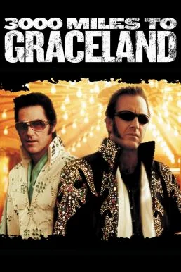 3000 Miles to Graceland ทีมคนปล้นผ่าเมือง (2001) พากย์ไทย HD