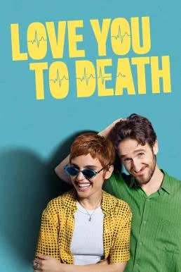 Love You To Death (A muerte) Season 1 (2025) Apple TV+ บรรยายไทย ซับไทย HD