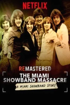 The Miami Showband Massacre ( รื้อคดีสะท้านวงการเพลง: ปมสังหารวงไมอามี่ โชว์แบนด