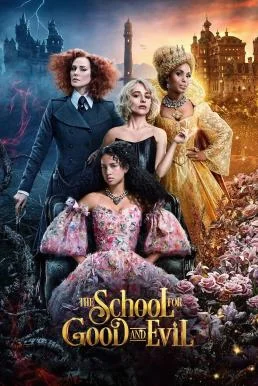 The School for Good and Evil โรงเรียนแห่งความดีและความชั่ว (2022) NETFLIX พากย์ไ