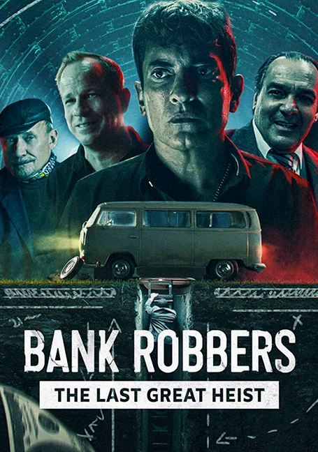 Bank Robbers: The Last Great Heist (2022) ปล้นใหญ่ครั้งสุดท้าย พากย์ไทย
