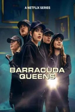 Barracuda Queens บาร์ราคูด้า ควีนส์ Season 2 Netflix บรรยายไทย ซับไทย หนังฟรี