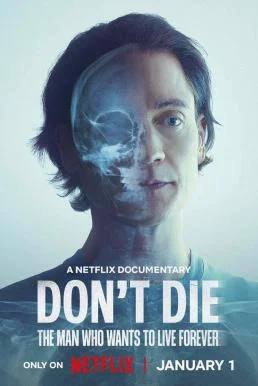 Don't Die: The Man Who Wants to Live Forever ชายผู้อยากเป็นอมตะ NETFLIX บรรยายไท