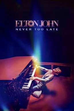 Elton John: Never Too Late (2024) บรรยายไทย ซับไทย HD