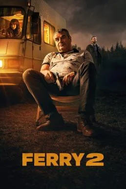 Ferry 2 แฟร์รี่: เจ้าพ่อผงาด 2 NETFLIX บรรยายไทย ซับไทย หนังฟรี