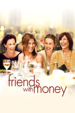 Friends with Money มิตรภาพของเรา...อย่าให้เงินมาเกี่ยว (2006) บรรยายไทย ซับไทย ห