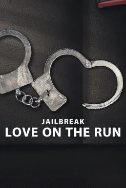 Jailbreak: Love on the Run รักระหว่างหนี หนังฟรี ซับไทย