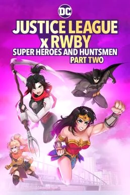 Justice League x RWBY: Super Heroes & Huntsmen, Part Two (2023) บรรยายไทย ซับไทย