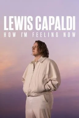 Lewis Capaldi: How I'm Feeling Now (2023) NETFLIX บรรยายไทย ซับไทย
