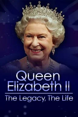 Queen Elizabeth II: The Legacy, The Life (2022) บรรยายไทย ซับไทย หนังฟรี