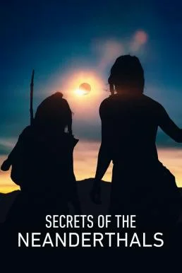 Secrets of the Neanderthals ความลับของนีแอนเดอร์ทาล NETFLIX บรรยายไทย ซับไทย