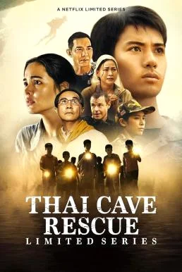 Thai Cave Rescue ถ้ำหลวง: ภารกิจแห่งความหวัง Season 1 2022 Netflix พากย์ไทย HD