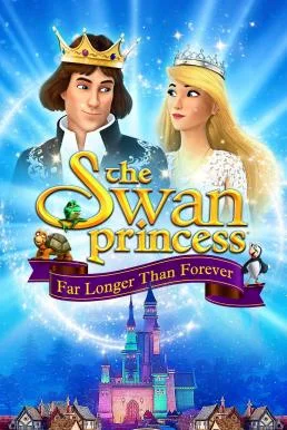 The Swan Princess: Far Longer Than Forever เจ้าหญิงหงส์ขาว ตอน ตราบนานชั่วกัลปาว