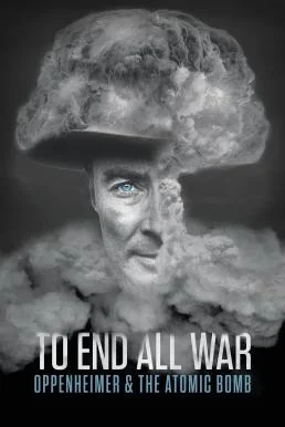 To End All War: Oppenheimer & the Atomic Bomb (2023) บรรยายไทย ซับไทย HD